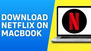 An image with text written as Download Netflix for MacBook Air